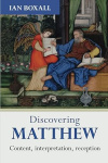 Discovering Matthew: Content, Interpretation, Reception - Series 1 